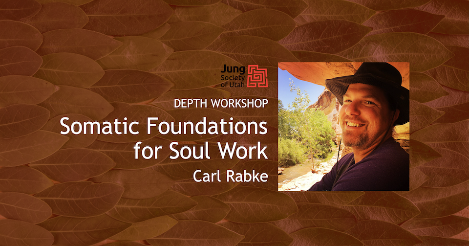 Somatic Foundations for Soul Work with Carl Rabke