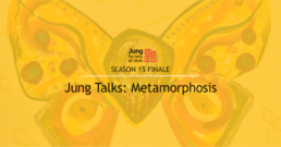 Jung Talks: Metamorphosis